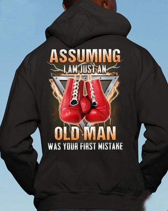 Assuming I Am Just An Old Man Was Your First Mistake Boxing Gloves Hoodie