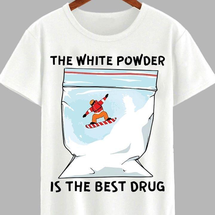 The White Powder Is The Best Drug Ski T Shirt