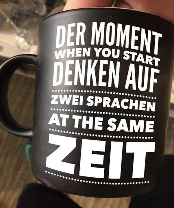 Der Moment When You Start Denken Auf Zwei Sprachen At The Same Zeit Mug