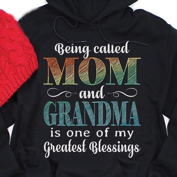 Being Called Mom And Grandma Is One Of My Greatest Blessings Hoodie