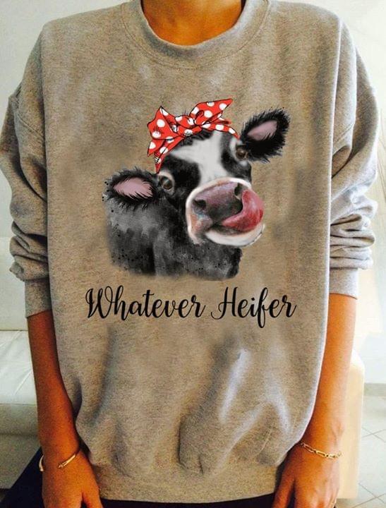 Whatever Heifer Cow Lover Sweatshirt