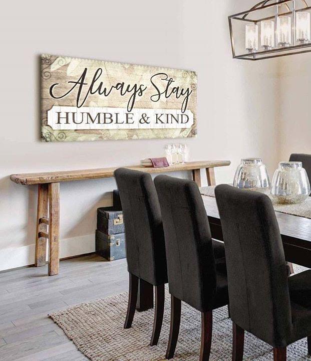 Always Stay Humble And Kind Poster Canvas