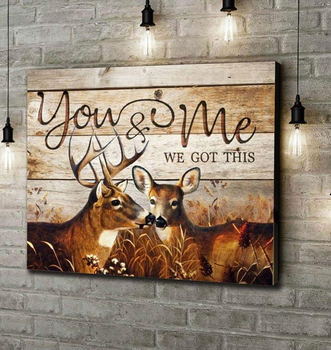 You And Me We Got This Wild Deer Hunter Poster Canvas