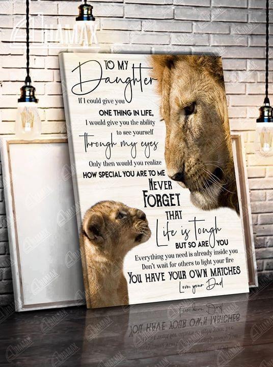 To Daughter I Give You One Thing In Life Ability To See Yourself Through My Eyes Lion Poster Canvas