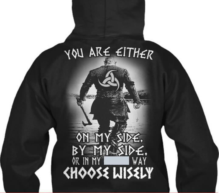 Viking You Are Either On My Side By My Side Hoodie