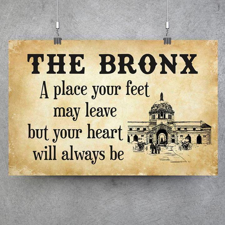 The Bronx Place Your Feet May Leave Your Heart Always Be Poster Canvas