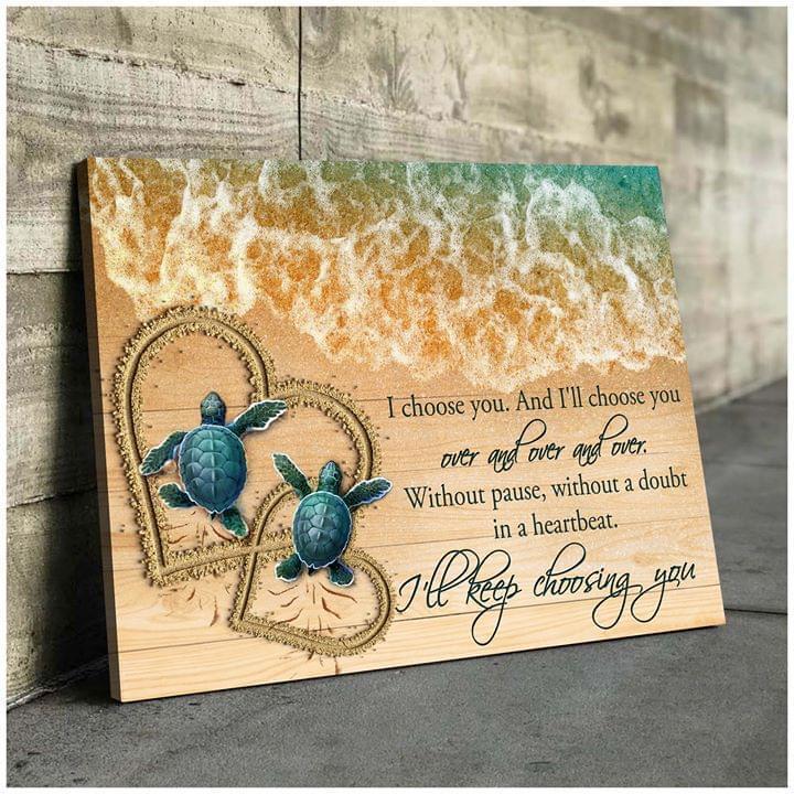 I Choose You And Ill Over And Over Again Turtles Poster Canvas