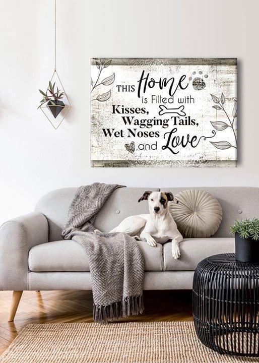 This Home Is Filled With Kisses Wagging Tails Wet Nose And Love For Dog Lover Poster Canvas