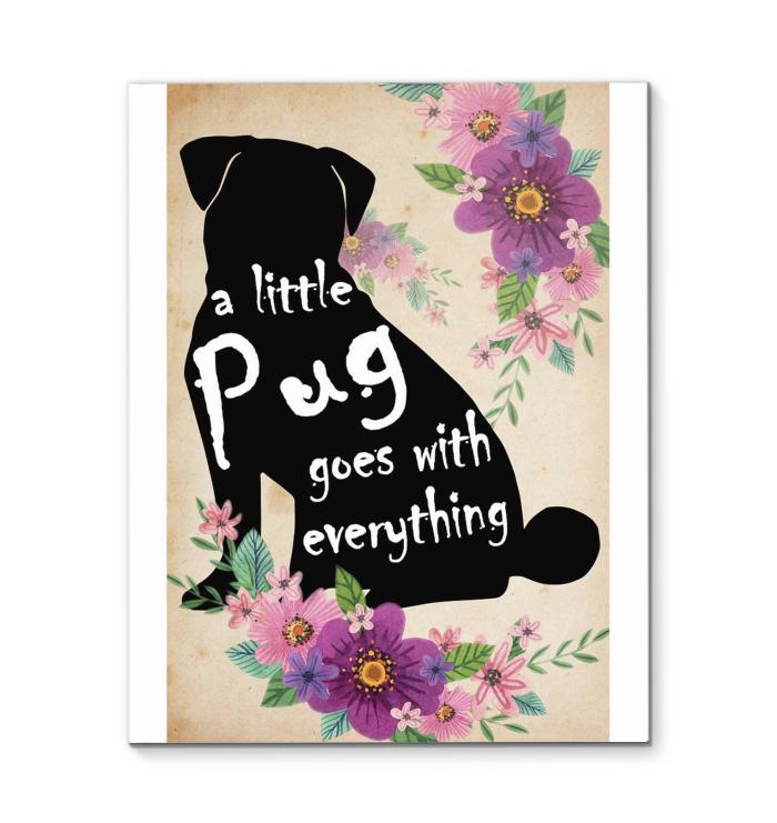 A Little Pug Goes With Everything Canvas New Style