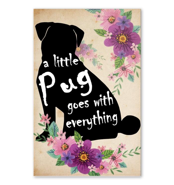 A Little Pug Goes With Everything Poster New Style