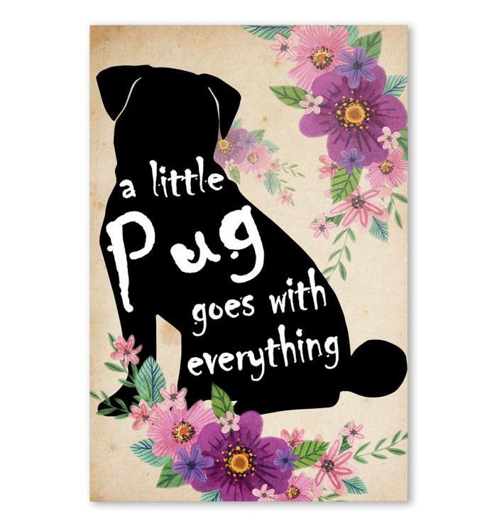 A Little Pug Goes With Everything Poster