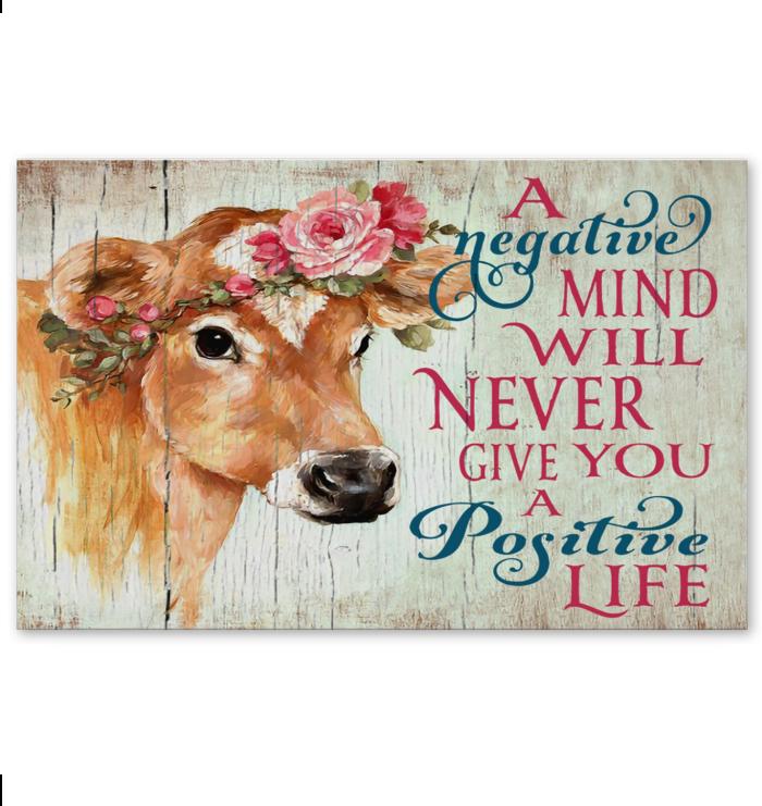 A Negative Mind Will Never Give You A Positive Life Cow Flowers Poster