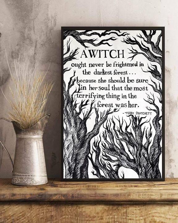 A Witch Never Be Frightened In Darkest Forest Because She Should Be Sure In Soul That Most Terrifying Thing In Forest Was Her Poster Canvas