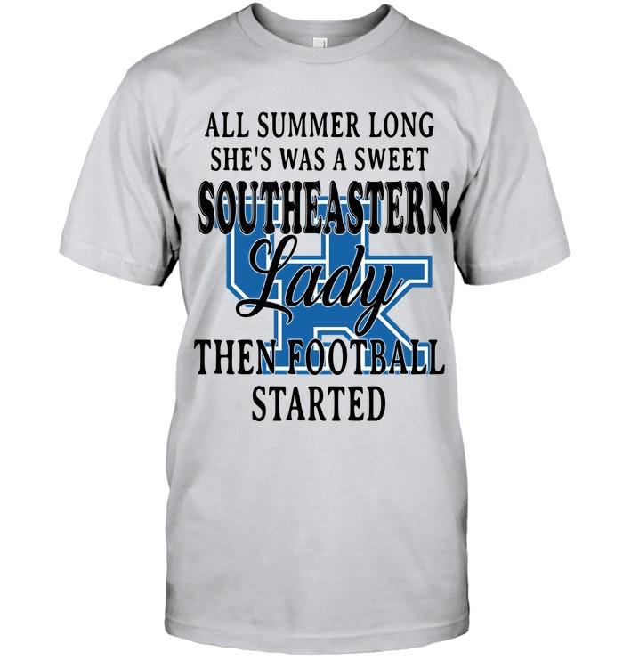 All Summer Long Shes Sweet  Southeastern Lady Then Football Started Kentucky Wildcats Shirt