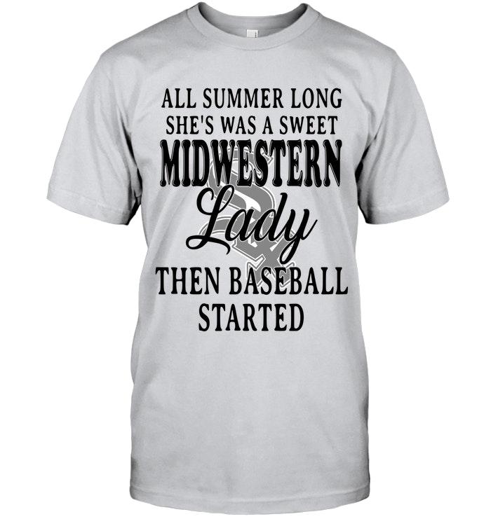 All Summer Long Shes Sweet Midwestern Lady Then Baseball Started Chicago White Sox Shirt