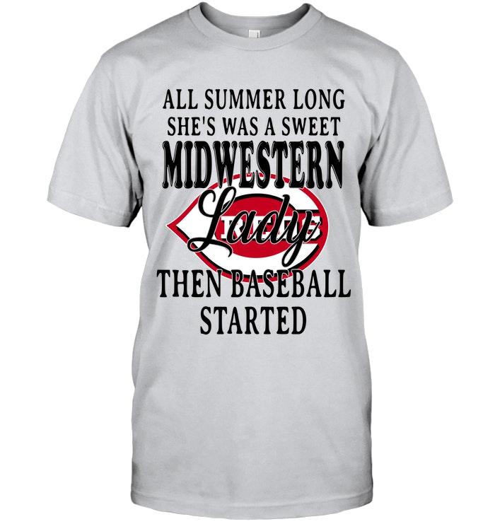 All Summer Long Shes Sweet Midwestern Lady Then Baseball Started Cincinnati Reds Shirt