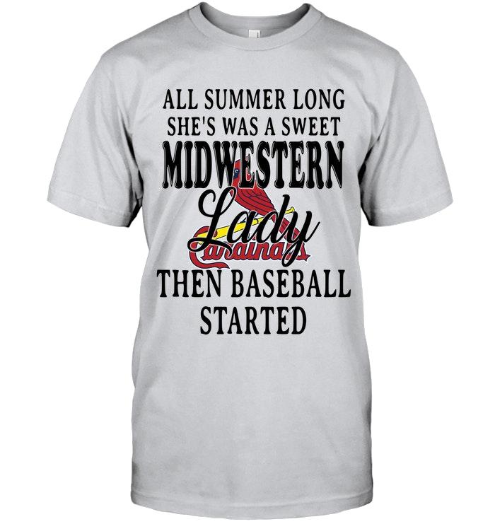 All Summer Long Shes Sweet Midwestern Lady Then Baseball Started St Louis Cardinals Shirt