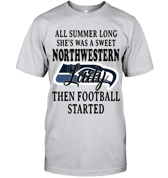 All Summer Long Shes Sweet Northwestern Lady Then Football Started Seattle Seahawks Shirt
