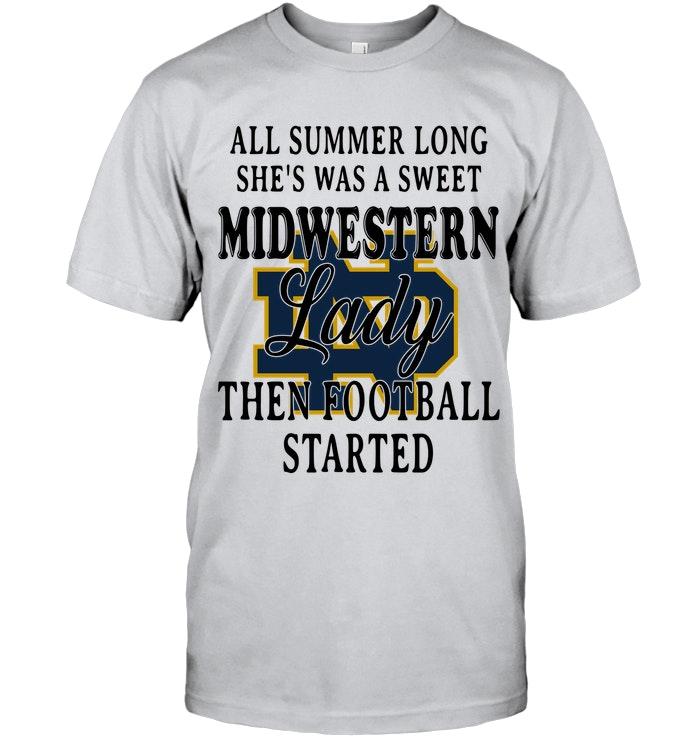 All Summer Long Shes Sweet Notre Dame Fighting Irish Lady Then Football Started West Virginia Mountaineers Shirt