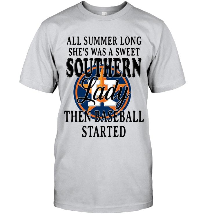 All Summer Long Shes Sweet Southern Lady Then Baseball Started Houston Astros Shirt