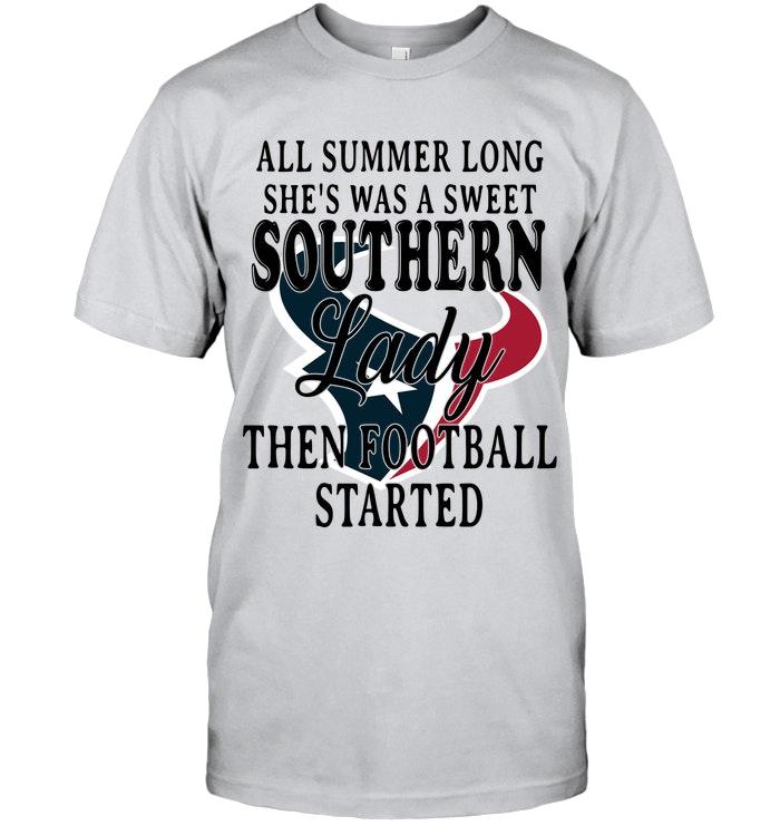 All Summer Long Shes Sweet Southern Lady Then Football Started Houston Texans Shirt