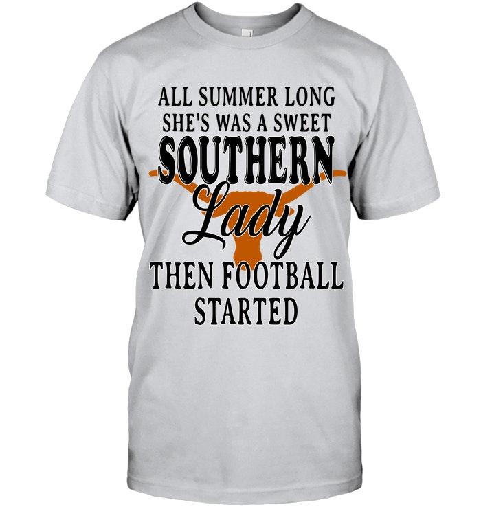 All Summer Long Shes Sweet Southern Lady Then Football Started Texas Longhorns Shirt