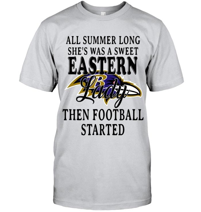 All Summer Long Shes Sweet Eastern Lady Then Football Started Baltimore Ravens Shirt