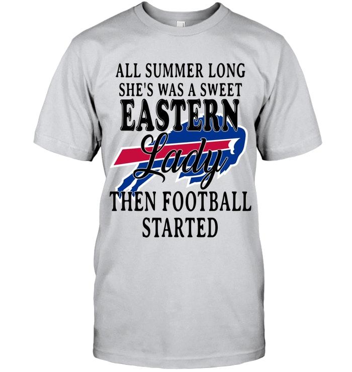 All Summer Long Shes Sweet Eastern Lady Then Football Started Buffalo Bills Shirt