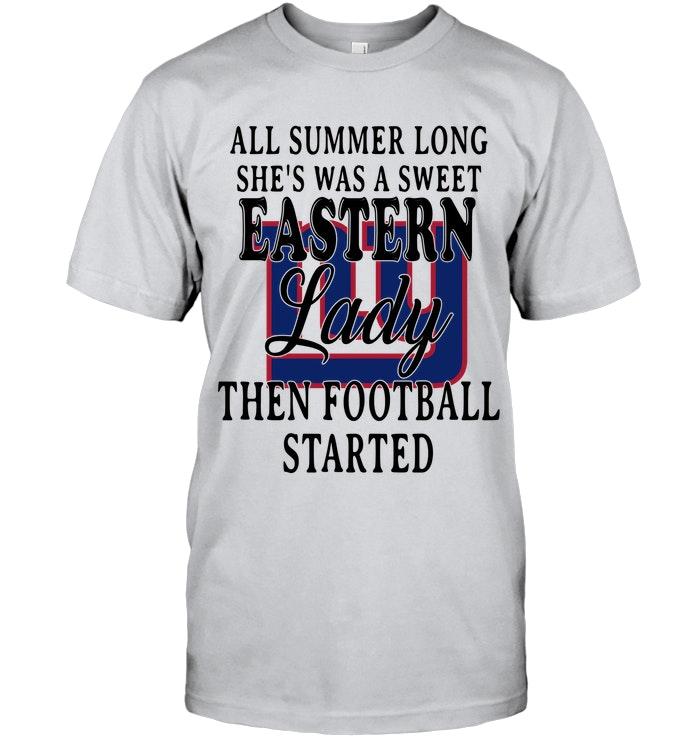 All Summer Long Shes Sweet Eastern Lady Then Football Started New York Giants Shirt