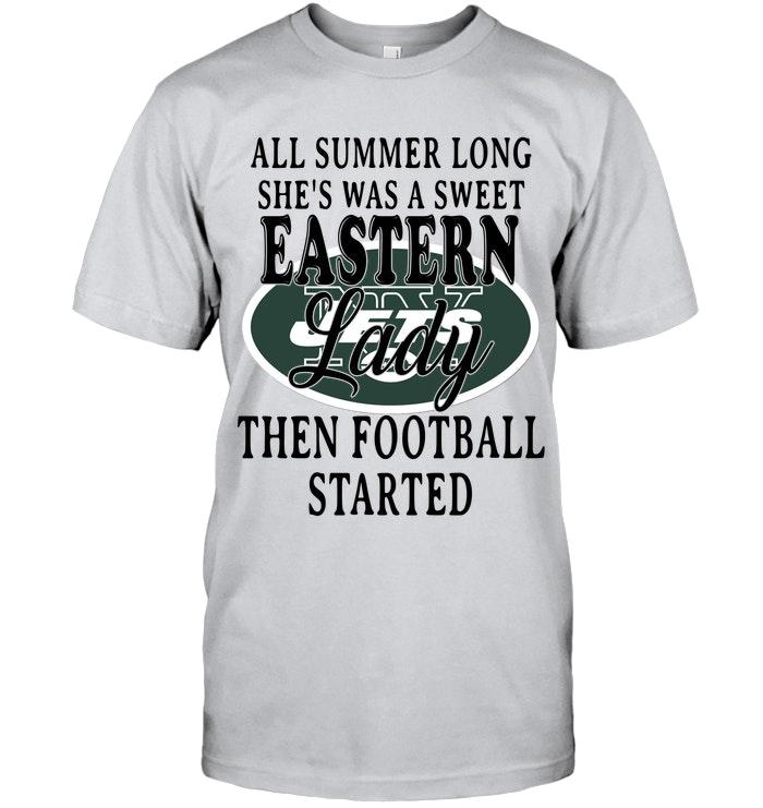 All Summer Long Shes Sweet Eastern Lady Then Football Started New York Jets Shirt