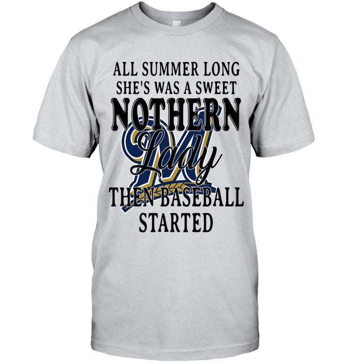 All Summer Long Shes Sweet Nothern Lady Then Baseball Started Milwaukee Brewers Shirt