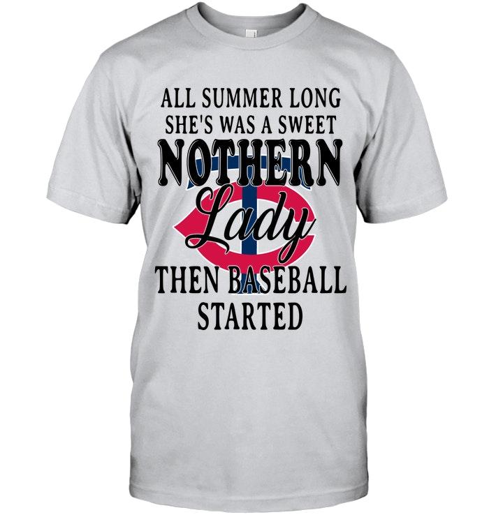 All Summer Long Shes Sweet Nothern Lady Then Baseball Started Minnesota Twins Shirt