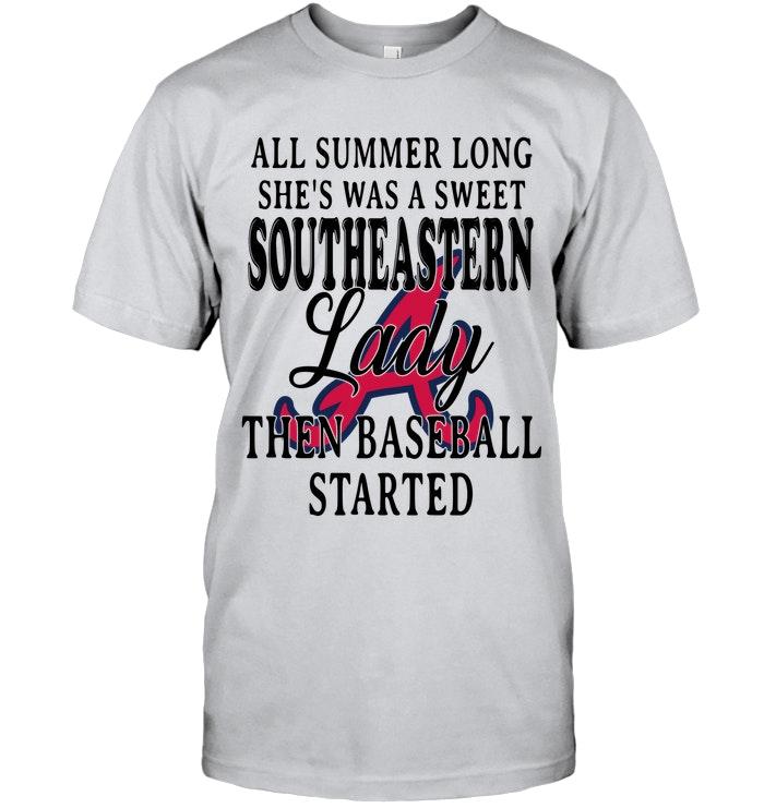 All Summer Long Shes Sweet Southeastern Lady Then Baseball Started Atlanta Braves Shirt