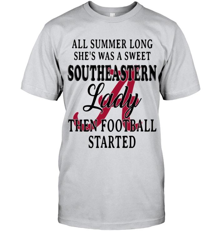 All Summer Long Shes Sweet Southeastern Lady Then Football Started Alabama Crimson Tide Shirt
