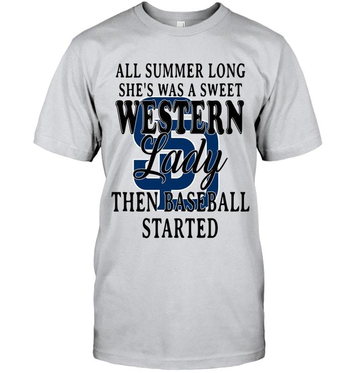 All Summer Long Shes Sweet Western Lady Then Baseball Started San Diego Padres Shirt