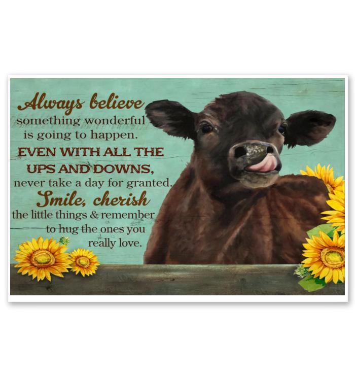 Always Believe Even With All The Ups And Downs Smile Cherish Heifer Cow Sunflower Poster