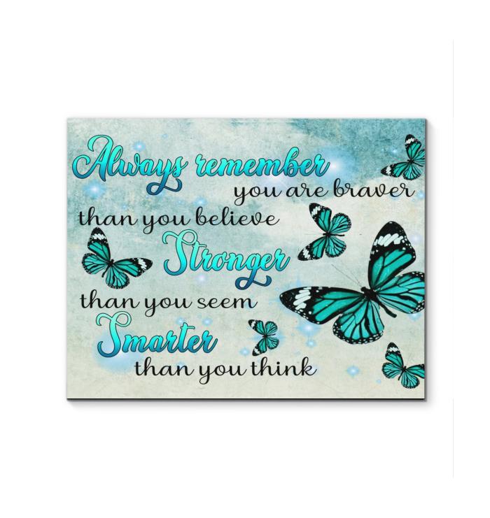 Always Remember You Are Braver Than You Believe Butterfly Canvas