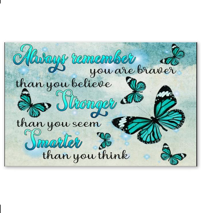 Always Remember You Are Stronger Than You Seem Butterfly Poster