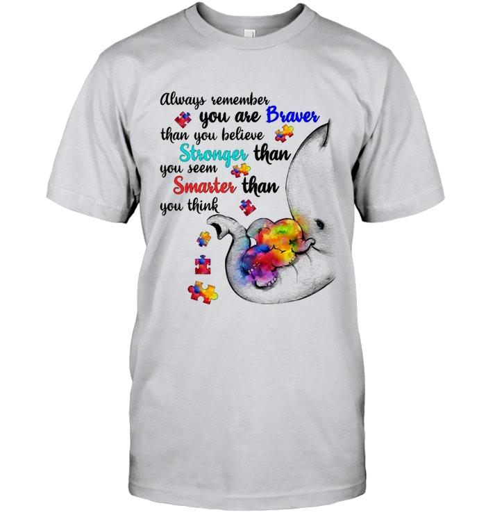 Always Remember Youre Braver Than Believe Stronger Than Seem Smarter Than Think Autism Elephant Ash T Shirt