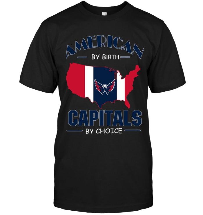 American By Birth Capitals By Choice Washington Capitals Fan Shirt