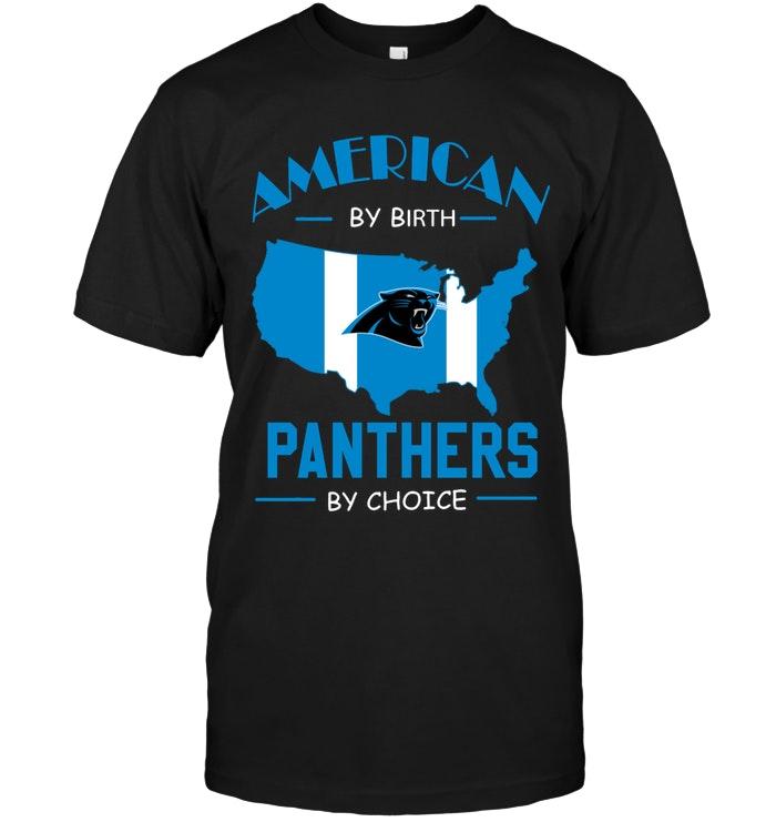 American By Birth Panthers  By Choice Carolina Panthers Fan Shirt