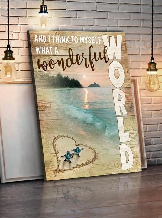 And I Think To Myself What A Wonderfull World Turtle Beach Poster Canvas