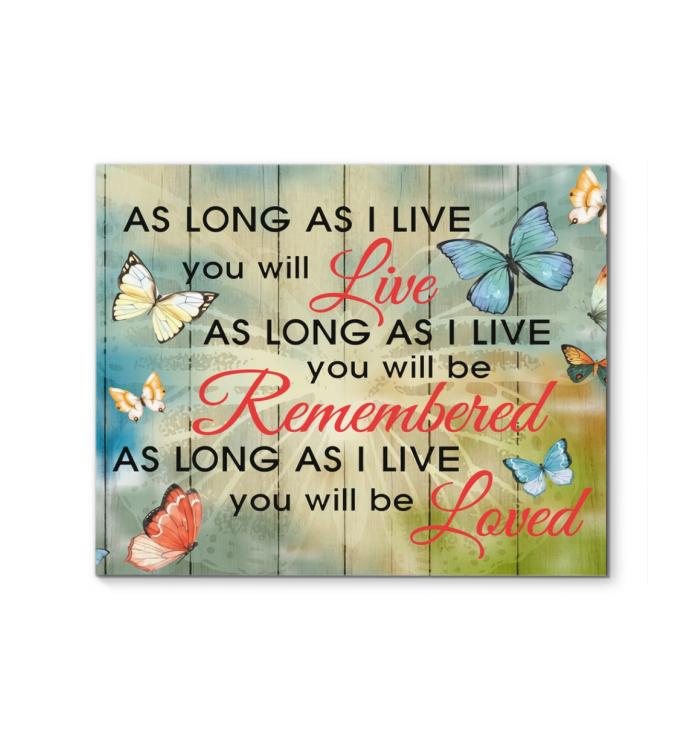 As Long As I Live You Will Live Be Remembered Loved Butterfly Canvas