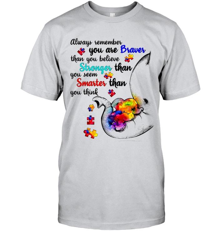 Autism Elephant Always Remember You Are Braver Than You Believe Ash T Shirt New Style