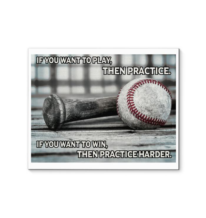 Baseball If Want To Play Then Practice If Want To Win Then Practice Harder
