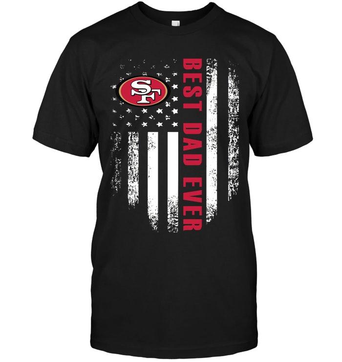 Best San Francisco 49ers Dad Ever American Flag Shirt – Customize Your ...