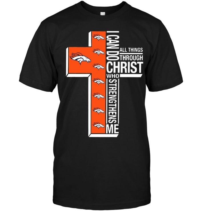 Can Do All Things Through Christ Strengthens Me Denver Broncos Shirt