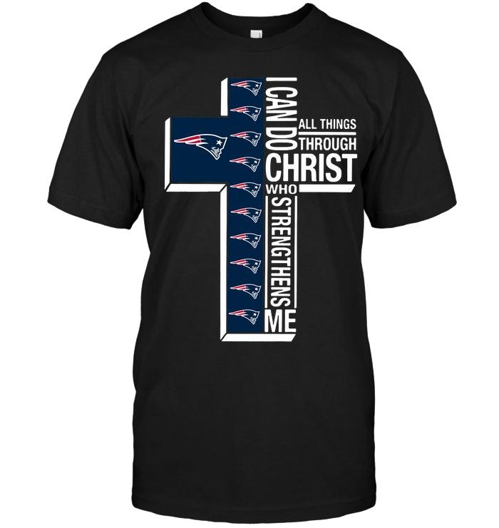 Can Do All Things Through Christ Strengthens Me New England Patriots Shirt