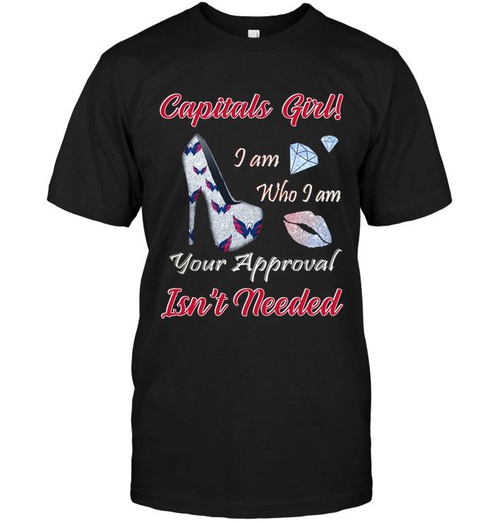 Capitals Girl I Am Who I Am Your Approval Isnt Needed Washington Capitals Fan High Heel Glittering Shirt