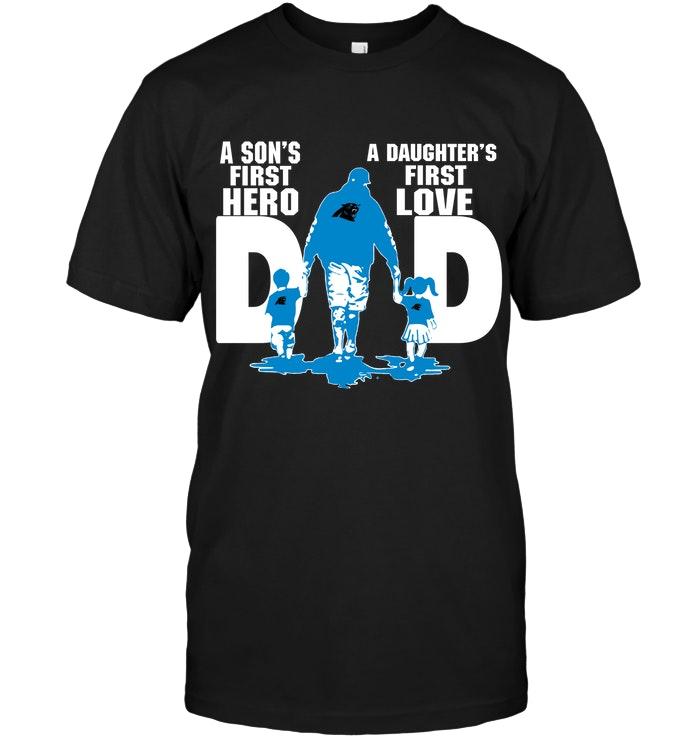 Carolina Panthers Dad Sons First Hero Daughters First Love Shirt